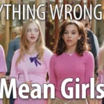 Everything Wrong With Mean Girls in 23 Minutes or Less