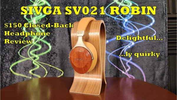Sivga SV021 Robin Headphone Review - Delightful and Delightfully Quirky