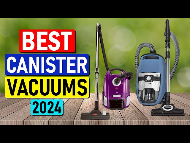 TOP 3 Best Canister Vacuums of 2024 - [Best Review]