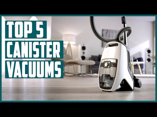 Best Canister Vacuums 2023 | Top 5 Canister Vacuums Review
