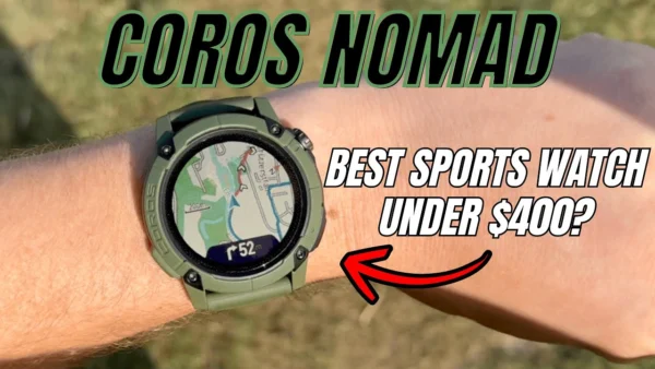 Coros Nomad Review: The Best Sports Watch Under $400?