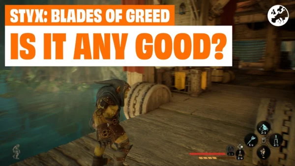 Styx: Blades Of Greed - WE'VE PLAYED IT BUT IS IT GOOD?