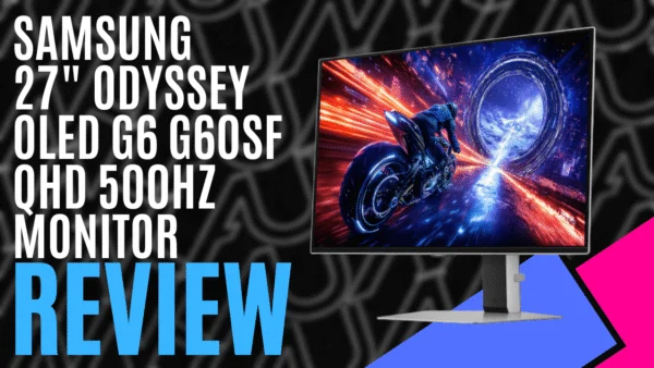 Samsung 27" ‘Odyssey OLED G6 G60SF QHD 500Hz Gaming Monitor (Hardware) - Review | MKAU Gaming