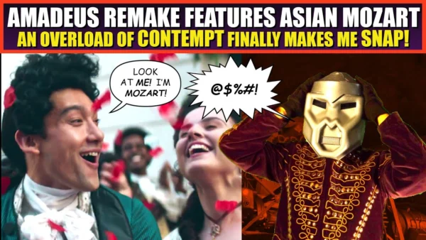 AMADEUS Remake Features ASIAN MOZART | My Head Almost Explodes From Disgust and CONTEMPT!