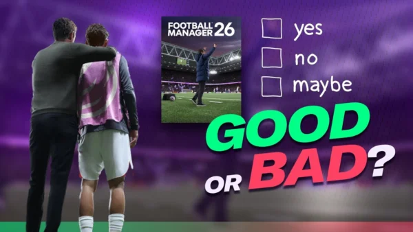 Our Honest Opinions Of FM26 So Far