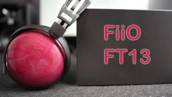 FiiO FT13 Review & Comparison