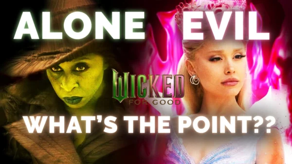 Wicked: For Good makes NO sense (also i'm psychic)