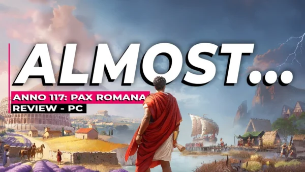 ANNO 117 Review – The Most Frustrating City Builder I’ve Loved