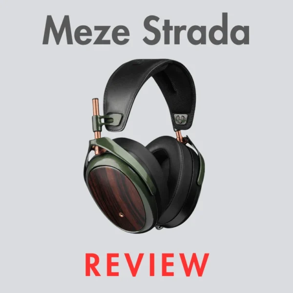 Meze Audio Strada Review: An Affordable Closed-Back Upgrade