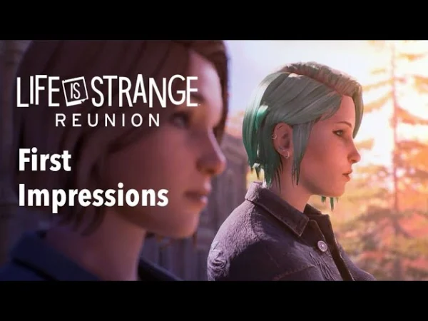 Life is Strange: Reunion First Impressions - Noer