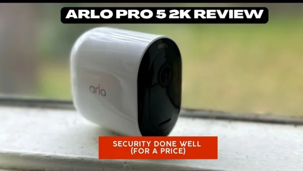 Arlo Pro 5 2K Review: Security done well (for a price)