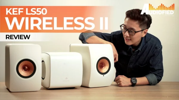KEF LS50 Wireless II Review: So Tempted To Pay The US$3000!