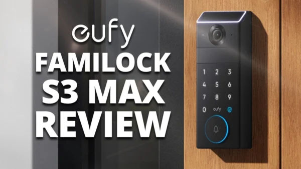 eufy FamiLock S3 Max Review - Next-Gen Security for Your Front Door!