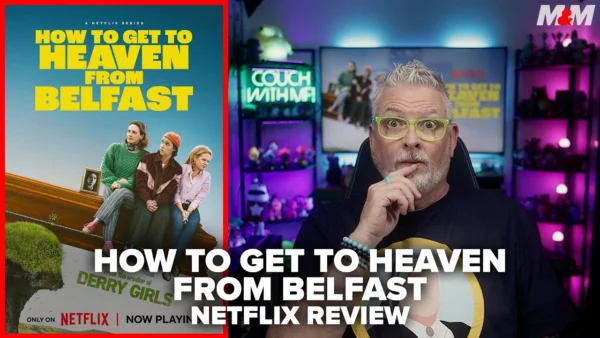 How to Get to Heaven from Belfast (2026) Netflix Review