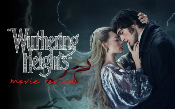 'Wuthering Heights' Movie Review: Dark, Gorgeous, and Deeply Unwholesome (And I Loved It)