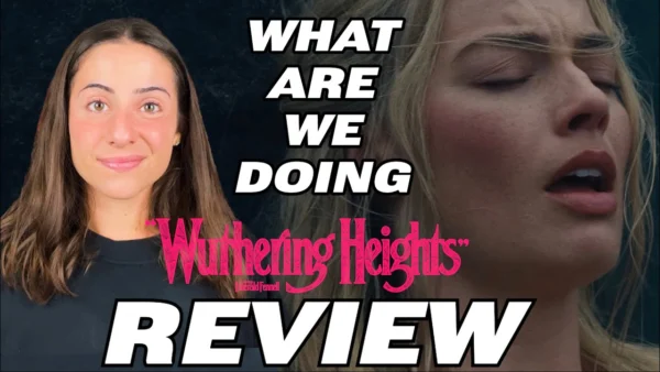 "WUTHERING HEIGHTS" is not it | Movie Review/Discussion