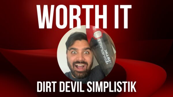 WORTH IT - 002 - Dirt Devil Simplistik PLUS!
