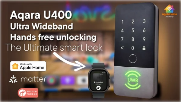 Aqara U400 smart lock review - Apple Home Key, Matter over Thread and Ultra Wideband support