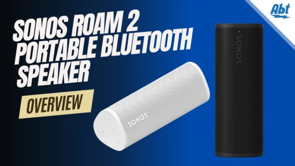 Sonos Roam 2 Overview: What Changed, What Stayed The Same?