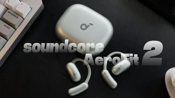 soundcore AeroFit 2 Review: Comfort & Sound Quality both Matter