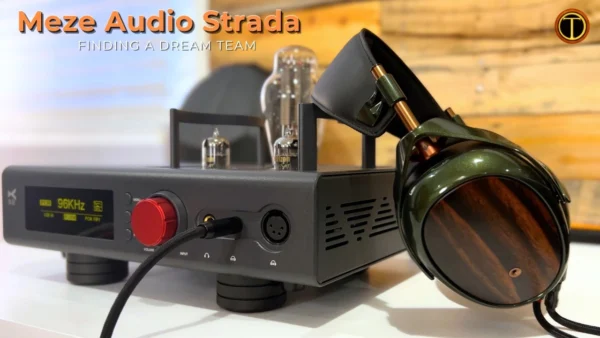 Meze Audio Strada Review: Why Amp Matters?