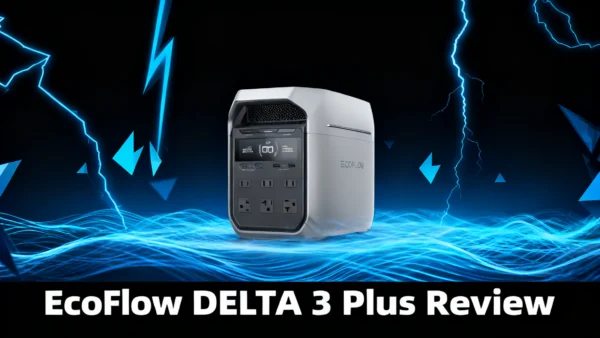 EcoFlow DELTA 3 Plus Review: The Upgrade Worth Paying For?