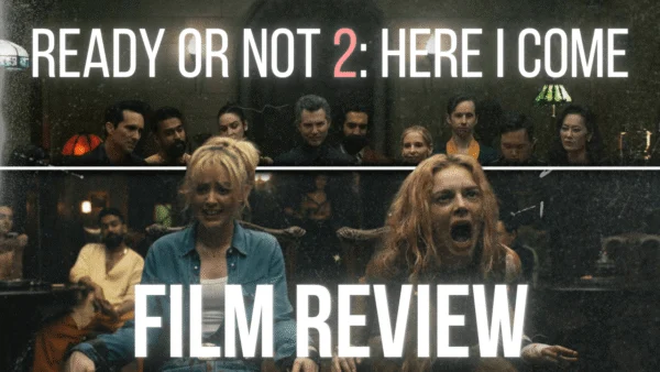 Ready or Not 2: Here I Come | Film Review - Bigger and Bloodier