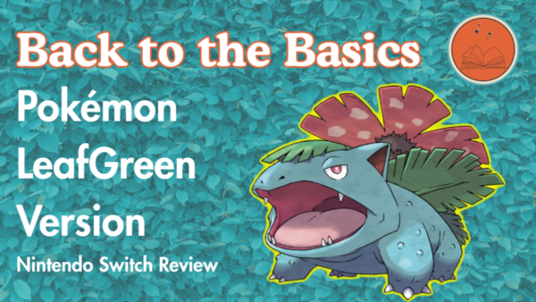 Back to the Basics: Pokémon LeafGreen Version Nintendo Switch Review