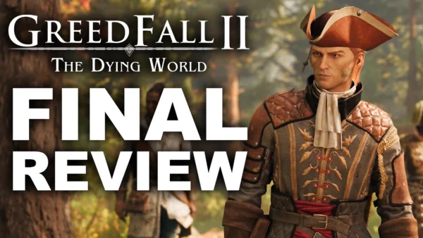GreedFall 2: The Dying World 1.0 Review - The Final Verdict