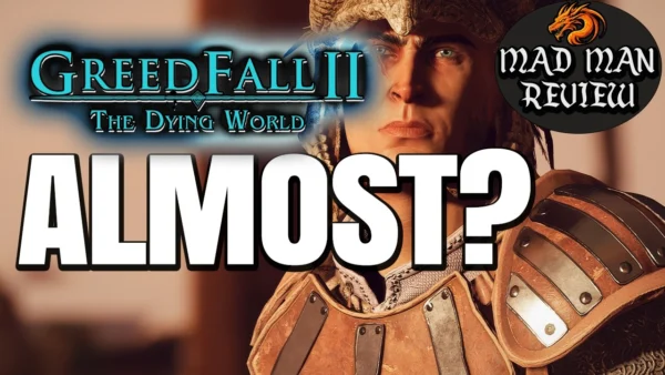 So close and yet so far away - GREEDFALL THE DYING WORLD Early Review