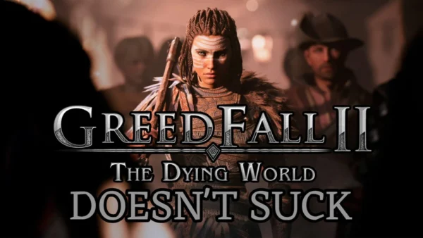 Against All Odds, I Kinda Like Greedfall 2: The Dying World