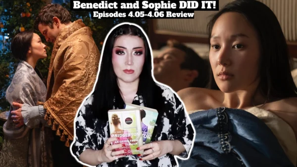 Bridgerton Season 4 Episodes 5-6 Review (Benedict and Sophie DID IT!)