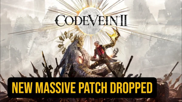 Code Vein 2 Got a Big Patch — Is It Worth Playing Now?