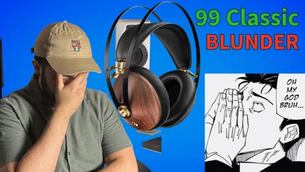 The 99 Classic BLUNDER -- Meze Audio 99 Classics V2 Review