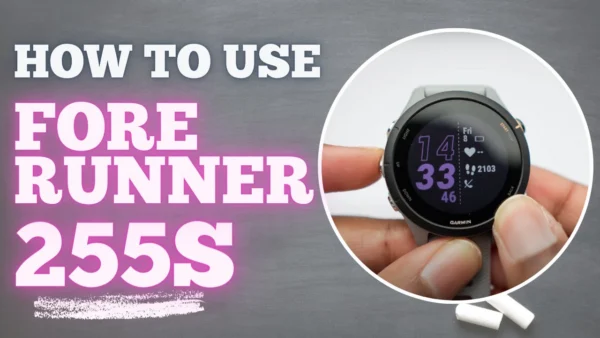 How To Use Garmin Forerunner 255S