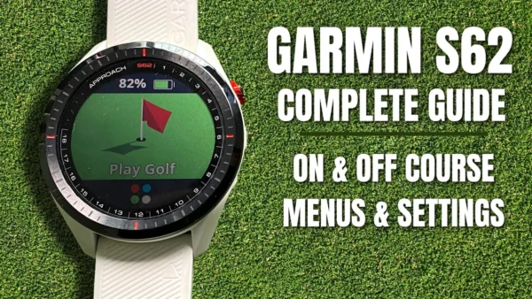 Garmin Approach S62: The Complete Beginners Guide
