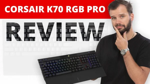 Corsair K70 RGB PRO Keyboard Review - Should you buy it?