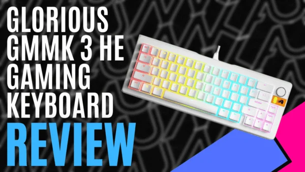 Glorious GMMK 3 HE Gaming Keyboard (Hardware) - Review | MKAU Gaming