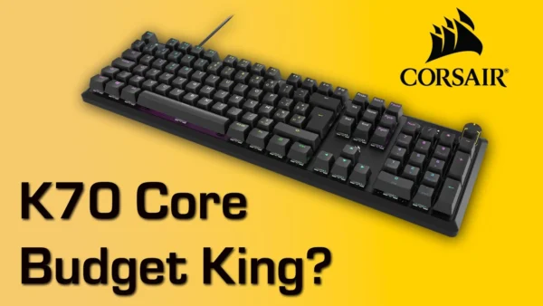 Corsair K70 Core Keyboard Review - Packing a $100 Punch