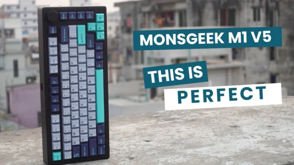Monsgeek M1 V5 Review: Finally it's perfect