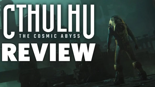 Cthulhu: The Cosmic Abyss Review - The Final Verdict