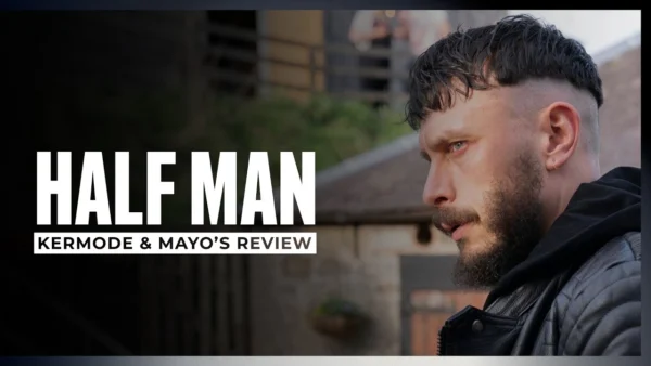 Mark Kermode reviews Half Man