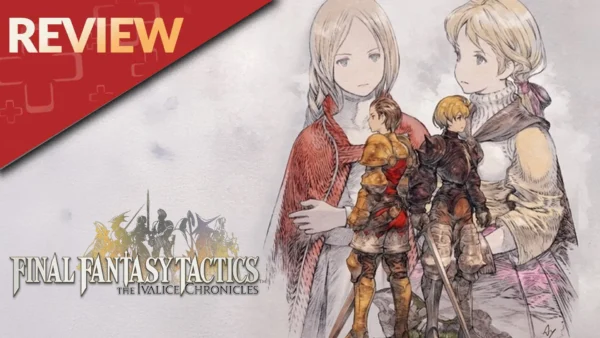 A Newcomer’s Review of Final Fantasy Tactics: The Ivalice Chronicles
