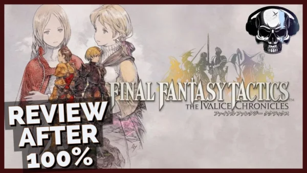 Final Fantasy Tactics: The Ivalice Chronicles - Review After 100%