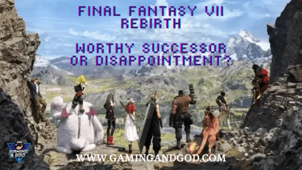 Final Fantasy VII Rebirth Review: A Journey Through Gaia - Gaming and God
