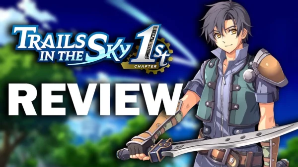 Trails in the Sky 1st Chapter Review - A Remake Well Worth Your Time