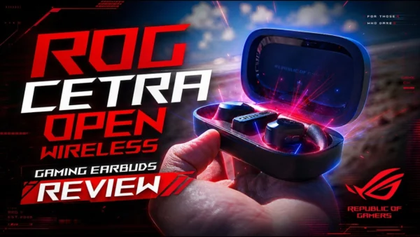 ROG Cetra Open Wireless Gaming Earbuds Review