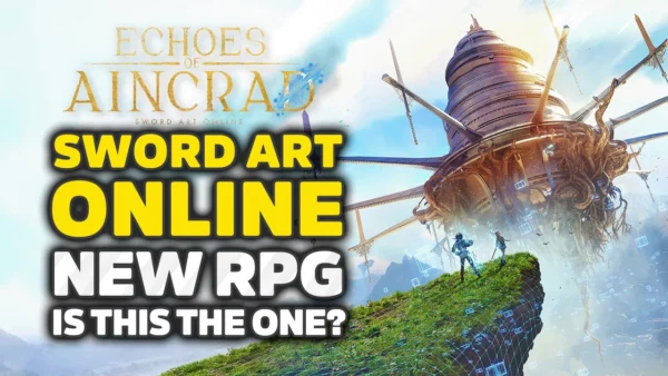 Sword Art Online Echoes of Aincrad - Could This FINALLY Be The SAO Game Anime Fans Wanted?
