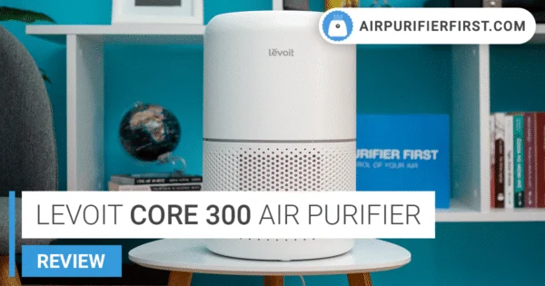 Levoit Core 300: Review of the Legendary Air Purifier