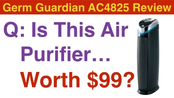 Germ Guardian Air Purifier Review - AC4825 - Is It worth $99.99?